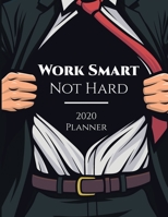 Work Smart Not Hard: 2020 Planner: Daily, Weekly and Monthly Planner - January 2020 to December 2020 - Organizer & Diary - To Do List - Notes - ... and Motivational Quotes(8.5" x 11" Inches) 1671909763 Book Cover
