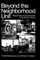 Beyond the Neighborhood Unit: Residential Environments and Public Policy 1475794207 Book Cover