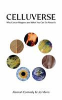 Celluverse: Why Cancer Happens and What You Can Do About It B0GH36M7M5 Book Cover