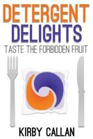 Detergent Delights: Taste the Forbidden Fruit 1984015958 Book Cover