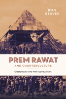 Prem Rawat and Counterculture: Glastonbury and New Spiritualities 1350265446 Book Cover