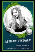 Ashley Tisdale Legendary Coloring Book: Relax and Unwind Your Emotions with our Inspirational and Affirmative Designs (Ashley Tisdale Legendary Coloring Books) B08CLT96PX Book Cover