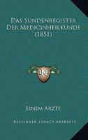Das Sundenregister Der Medicinheilkunde (1851) 1160375003 Book Cover