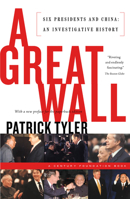 A Great Wall: Six Presidents and China 1586480057 Book Cover
