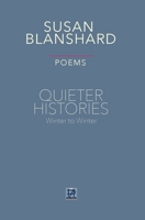 Quieter Histories. Poems: Winter to Winter 1916228879 Book Cover