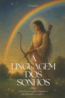 A Linguagem dos Sonhos: Caminhos de análise junguiana e decodificação arquetípica B0G2L116JQ Book Cover