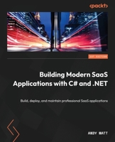 Building Modern SaaS Applications with C# and .NET: Build, deploy, and maintain professional SaaS applications 1804610879 Book Cover