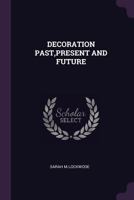 Decoration: Past Present & Future 1378927923 Book Cover