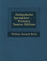 Hollandsche Spraakleer Ten Gebruike Bij Inrichtingen Van Hooger Onderwijs (1849) 1167644638 Book Cover