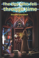The Boy Who Fell Through Time 879430260X Book Cover