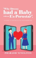 "Why Dreezy had a Baby with an Ex-Pornstar".: A Guide to dating in the Instagram Era 1665509562 Book Cover