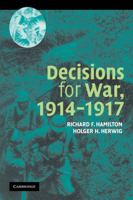 Decisions for War, 1914-1917 0521545307 Book Cover