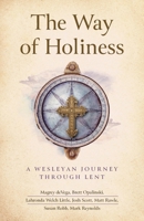 The Way of Holiness: A Wesleyan Journey Through Lent 179104459X Book Cover