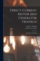 Direct-Current Motor and Generator Troubles: Operation and Repair 1017378320 Book Cover