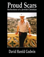 Proud Scars: Reflections of a Jewish Christian 1910864145 Book Cover