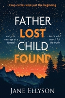 Father Lost Child Found: Crop circles were just the beginning (Chic Charlie) 1763510034 Book Cover