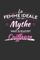 La Femme Id�al Est Un Mythe Sauf Si Elle Est Coiffeuse: Carnet de Notes Lign� 1089778287 Book Cover