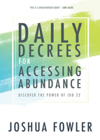 Daily Decrees for Accessing Abundance: Discover the Power of Job 22 1629118192 Book Cover