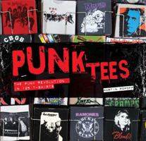 Punk Tees: The Punk Revolution in 125 T-Shirts 1454921382 Book Cover