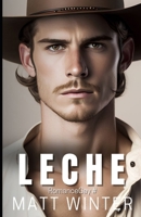 Leche: Novela Gay Vaqueros heterocuriosos Boss Macho alfa B0CVBQ39DY Book Cover