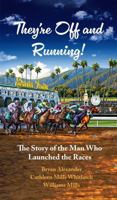They’re Off and Running: The Story of the Man Who Launched the Races B0FBMHYW6K Book Cover