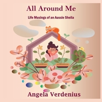 All Around Me: Musings of an Aussie Sheila B0BVD5CWXK Book Cover