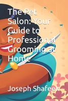 The Pet Salon: Your Guide to Professional Grooming at Home B0C9SF23RJ Book Cover