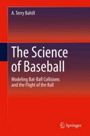 The Science of Baseball: Modeling Bat-Ball Collisions and the Flight of the Ball 331967031X Book Cover