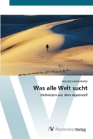 Was alle Welt sucht 6136352583 Book Cover