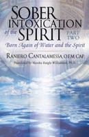 Sober Intoxication of the Spirit Part Two: Born Again of Water and the Spirit 1616363215 Book Cover