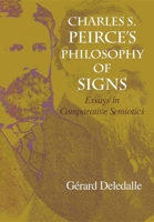 Charles S. Peirce's Philosophy of Signs: Essays in Comparative Semiotics (Advances in Semiotics) 0253337364 Book Cover