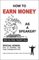 How To Earn Money As A Speaker: Turn Your Speaking Passion Into Money! 1425139493 Book Cover