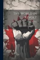 The World in Revolt; a Psychological Study of our Times 1021186996 Book Cover