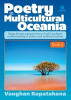 Poetry in Multicultural Oceania, Book 3: Using diverse perspectives to build students' understanding of poetry and multiculturalism 1776556011 Book Cover