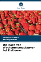 Die Rolle von Wachstumsregulatoren bei Erdbeeren 6205265648 Book Cover