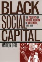 Black Social Capital: The Politics of School Reform in Baltimore, 1986-1998 (Studies in Government and Public Policy) 0700609822 Book Cover