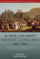 The Rise of Market Society in England, 1066-1800 1785332171 Book Cover