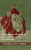 The Wonderful Wizard of Oz / Briniskigais Oza burvis: Tranzlaty English Latviesu (Latvian Edition) 3692299087 Book Cover