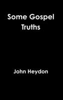 Some Gospel Truths 1329822056 Book Cover