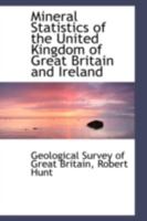 Mineral Statistics of the United Kingdom of Great Britain and Ireland 1017064563 Book Cover