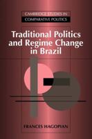 Traditional Politics and Regime Change in Brazil 0521032881 Book Cover