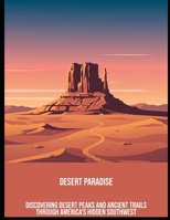 Desert Paradise: Discovering Desert Peaks And Ancient Trails Through America'S Hidden Southwest B0FPDGLHDP Book Cover