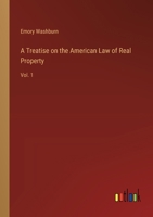 A Treatise on the American Law of Real Property: Vol. 1 3368720236 Book Cover