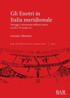 Gli Enotri in Italia meridionale: Paesaggi e interazioni nell'area ionica tra IX e VI secolo a.C. (International) 1407359274 Book Cover