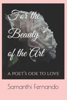 For the Beauty of the Art: a poet’s ode to love (STARSAFIRE Core) B0CNMZ416M Book Cover