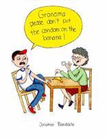 Grandma Please Don't Put the Condom on the Banana! 0998484008 Book Cover