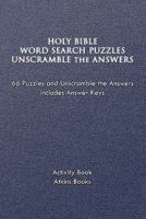 Holy Bible Word Search Puzzles Unscramble the Answers 1456843249 Book Cover