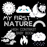 My First High Contrast Baby Book - Nature: My First Nature For Newborn, Baby, Infants Cute Baby Book Baby Books for Baby Shower Gift Gift in Books for Babies Baby Books 0-6 months 9843603400 Book Cover