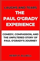 LAUGHS AND TEARS THE PAUL O'GRADY EXPERIENCE: COMEDY, COMPASSION, AND THE UNFILTERED STORY OF PAUL O'GRADY'S JOURNEY B0CN9DWTPQ Book Cover