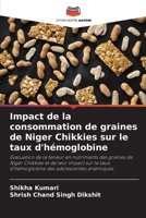 Impact de la consommation de graines de Niger Chikkies sur le taux d'hémoglobine 6209664474 Book Cover